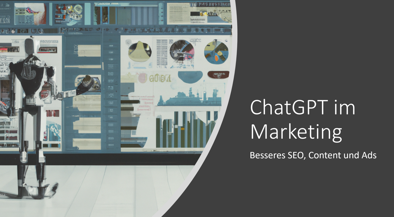 ChatGPT im Marketing - Besseres SEO, Content und Ads